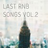 Last RnB Songs Vol.2